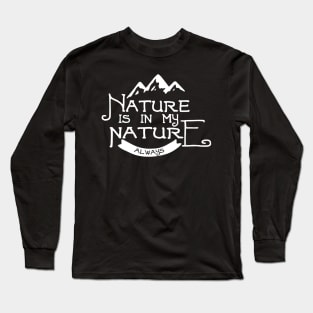 Nature Is In My Nature Long Sleeve T-Shirt